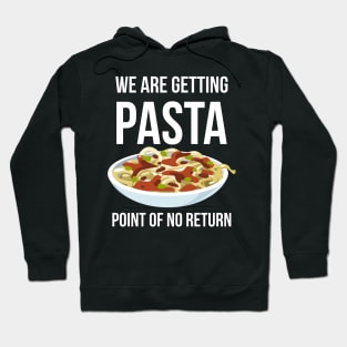 We are getting Pasta point of the No Return Funny Food Pun Hoodie